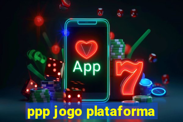 ppp jogo plataforma
